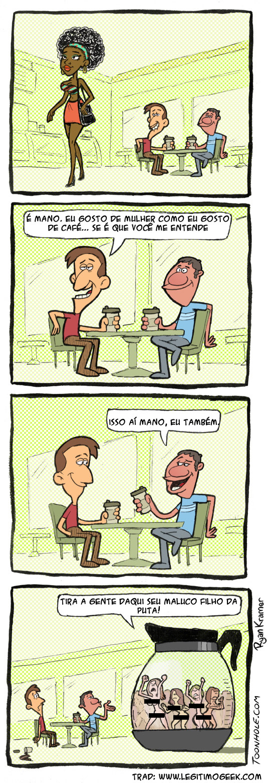 Gosto das mulheres como gosto de café