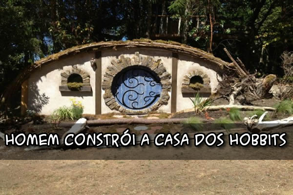 Homem constrói a casa dos Hobbits