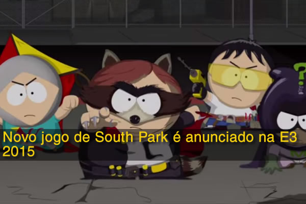 Novo jogo de South Park é anunciado na E3 2015