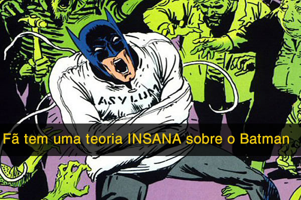Fã tem uma teoria INSANA sobre o Batman