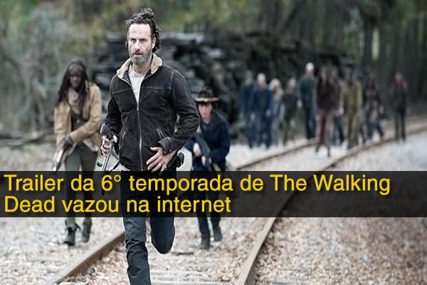 Trailer da 6° temporada de The Walking Dead vazou na internet