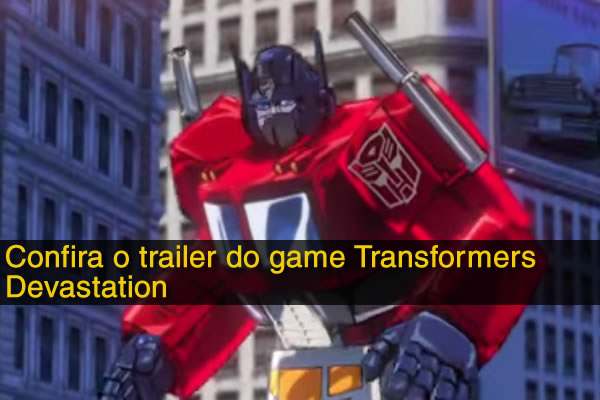 Confira o trailer do game Transformers Devastation
